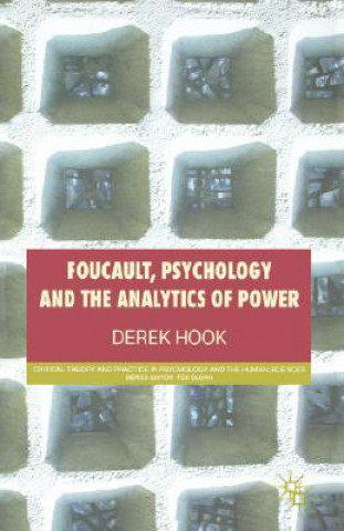 Kniha Foucault, Psychology and the Analytics of Power Derek Hook