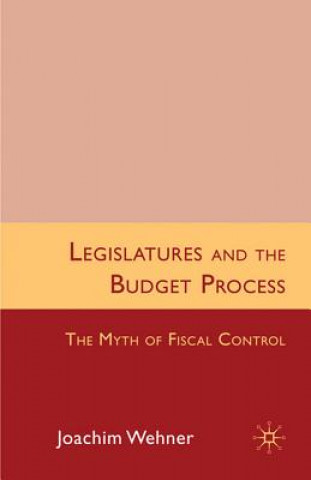 Kniha Legislatures and the Budget Process Joachim Wehner