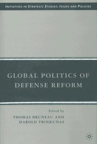 Book Global Politics of Defense Reform Thomas C Bruneau