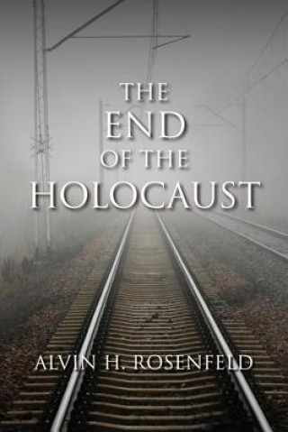 Carte End of the Holocaust Alvin H Rosenfeld