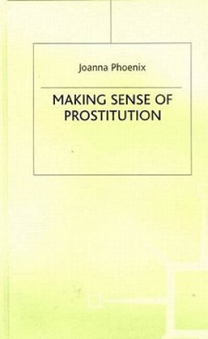 Książka Making Sense of Prostitution J Phoenix