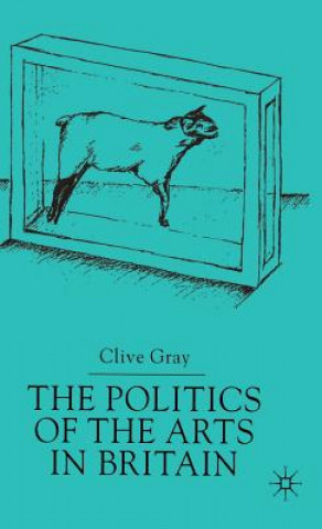 Könyv Politics of the Art in Britain Clive Gray