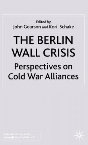 Libro Berlin Wall Crisis John P S Gearson