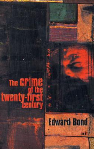 Kniha Crime of the Twenty-first Century Edward Bond