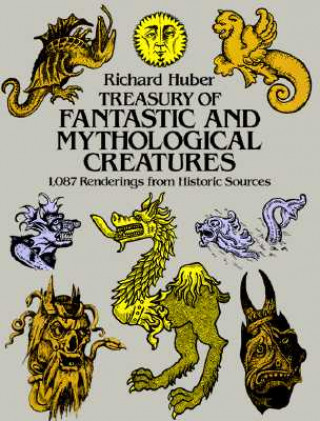 Книга Treasury of Fantastic and Mythological Creatures Richard Huber