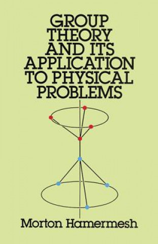 Knjiga Group Theory and Its Application to Physical Problems Morton Hamermesh