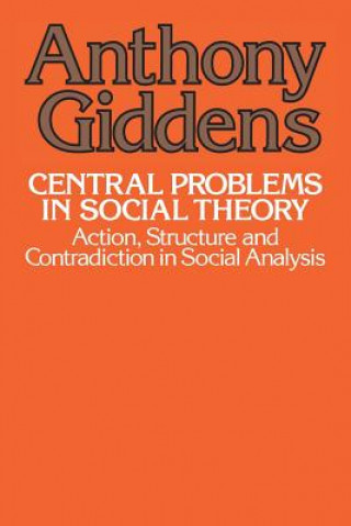 Kniha Central Problems in Social Theory Anthony Giddens