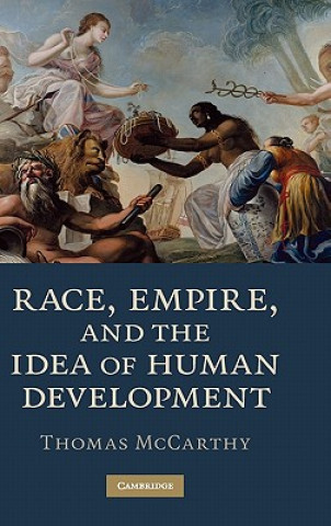 Kniha Race, Empire, and the Idea of Human Development Thomas McCarthy