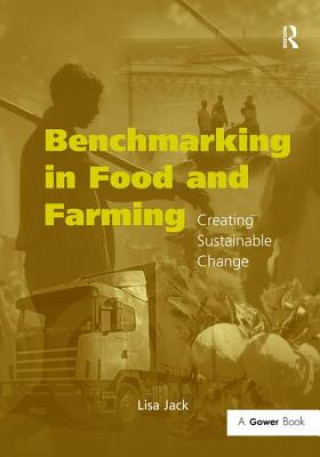 Kniha Benchmarking in Food and Farming Lisa Jack