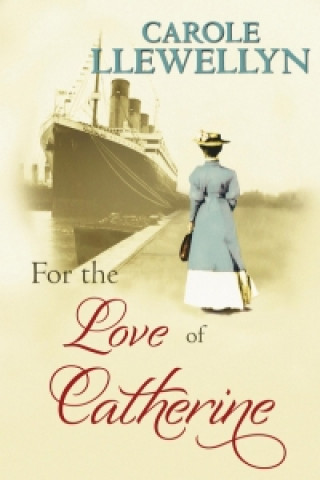 Livre For the Love of Catherine Carole Llewellyn