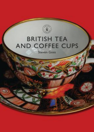 Carte British Tea and Coffee Cups, 1745-1940 Steve Goss