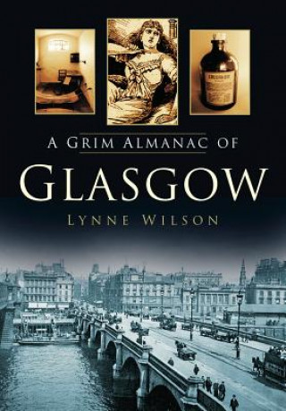 Könyv Grim Almanac of Glasgow Lynne Wilson