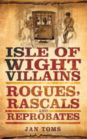 Kniha Isle of Wight Villains Jan Toms