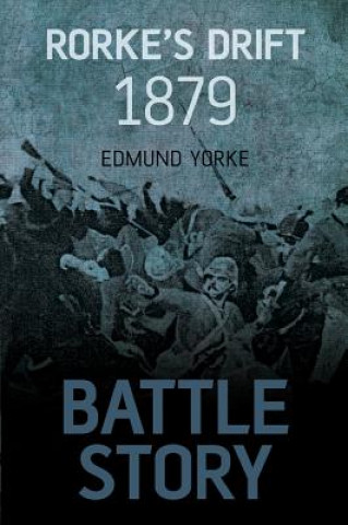 Knjiga Battle Story: Rorke's Drift 1879 Edmund Yorke