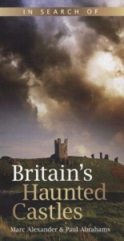 Kniha In Search of Britain's Haunted Castles Mark Alexander