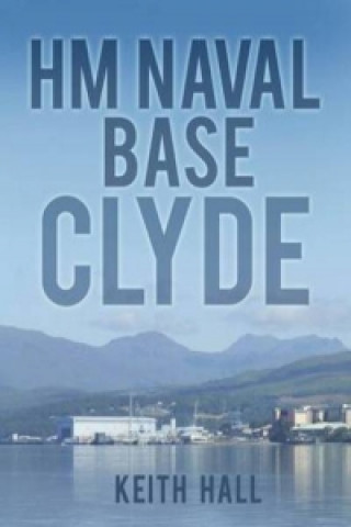 Kniha HM Naval Base Clyde Keith Hall