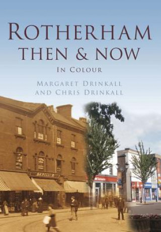 Carte Rotherham Then & Now Margaret Drinkall