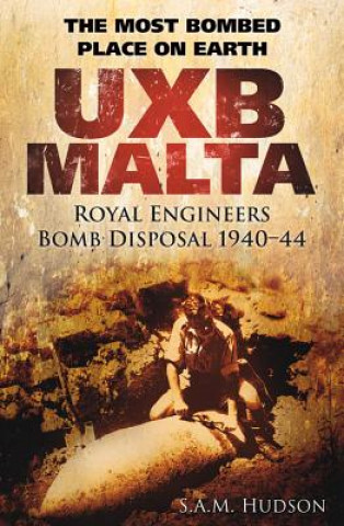 Книга UXB Malta: Royal Engineers Bomb Disposal 1940-44 S A M Hudson