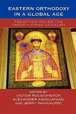 Carte Eastern Orthodoxy in a Global Age Alexander Agadjanian
