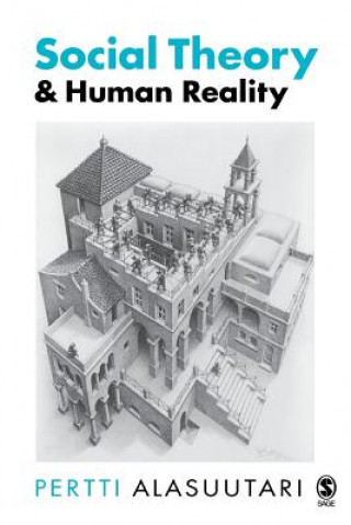 Kniha Social Theory and Human Reality Pertti Alasuutari