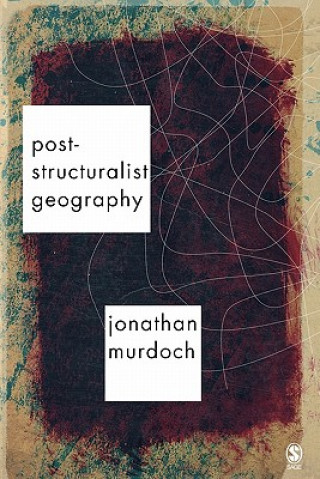 Kniha Post-structuralist Geography Jonathan Murdoch