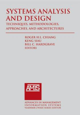 Книга Systems Analysis and Design: Techniques, Methodologies, Approaches, and Architecture Roger Chiang