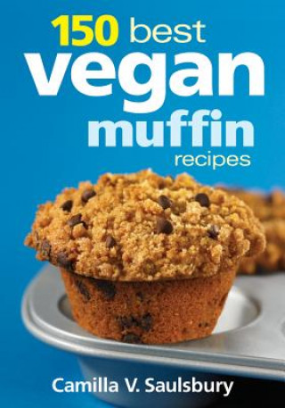 Kniha 150 Best Vegan Muffin Recipes Camilla Saulsbury
