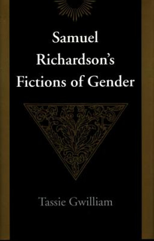 Carte Samuel Richardson's Fictions of Gender Tassie Gwilliam
