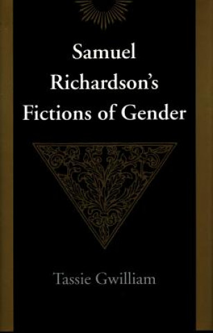 Kniha Samuel Richardson's Fictions of Gender Tassie Gwilliam