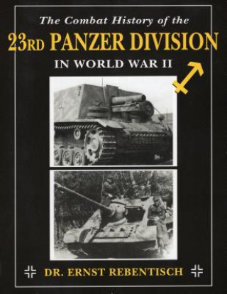 Carte Combat History of the 23rd Panzer Division in World War II Ernst Rebentisch