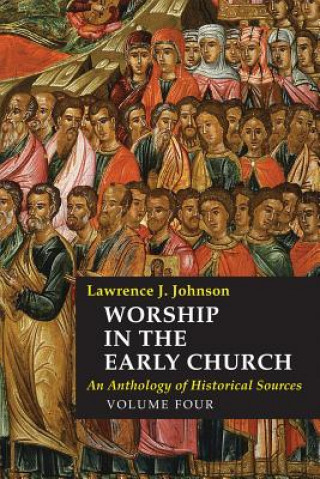 Kniha Worship in the Early Church Lawrence J Johnson