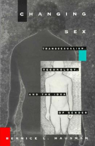 Buch Changing Sex Bernice Hausman