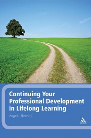 Kniha Continuing Your Professional Development in Lifelong Learning Angela Steward
