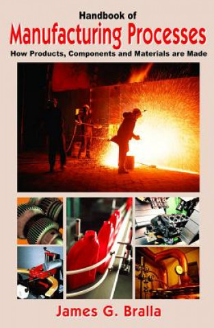 Könyv Handbook of Manufacturing Processes James G Bralla