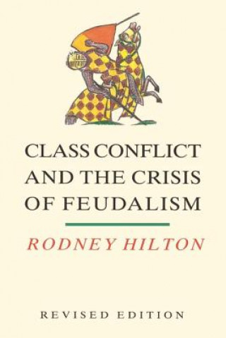 Buch Class Conflict and the Crisis of Feudalism Rodney H. Hilton