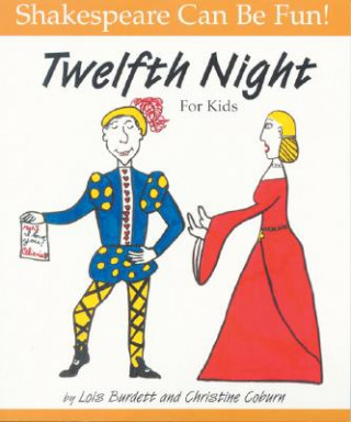 Book Twelfth Night: Shakespeare Can Be Fun Lois Burdett