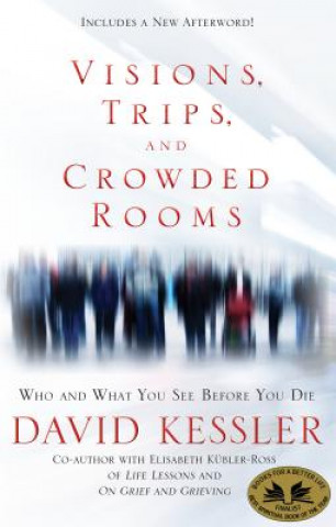 Carte Visions, Trips, and Crowded Rooms David Kessler