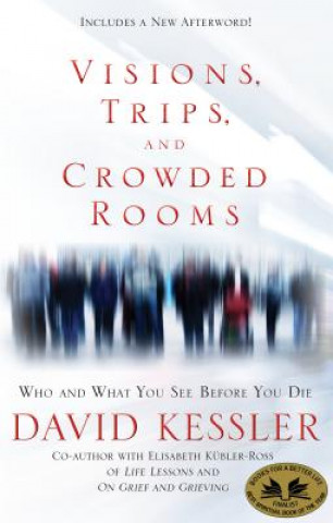 Book Visions, Trips, and Crowded Rooms David Kessler