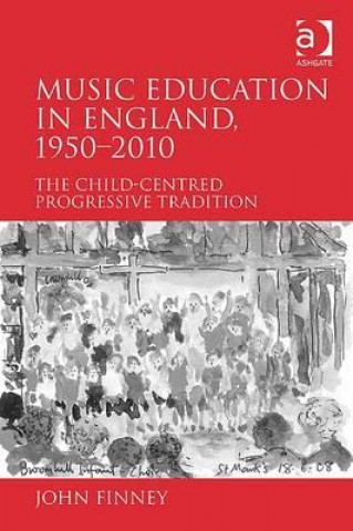 Kniha Music Education in England, 1950-2010 John Finney