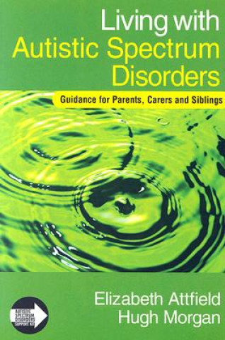 Книга Living with Autistic Spectrum Disorders Elizabeth Attfield