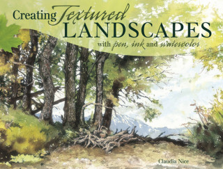 Книга Creating Textured Landscapes with Pen, Ink and Watercolor Claudia Nice
