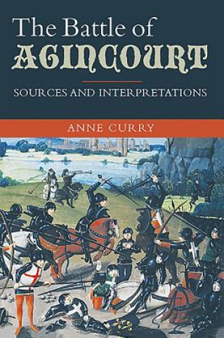 Kniha Battle of Agincourt: Sources and Interpretations Anne Curry