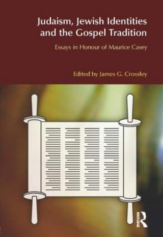 Carte Judaism, Jewish Identities and the Gospel Tradition James G Crossley