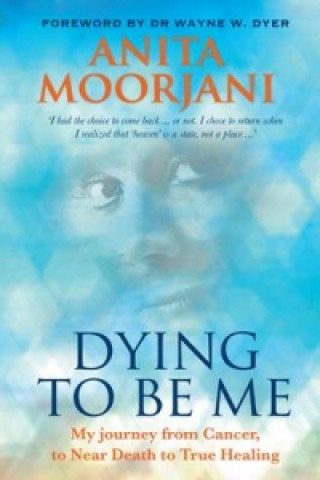 Carte Dying to Be Me Anita Moorjani