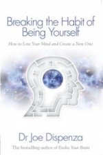 Könyv Breaking the Habit of Being Yourself Joe Dispenza