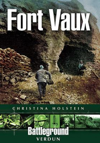 Kniha Fort Vaux: Verdun (Battleground) Christina Holstein