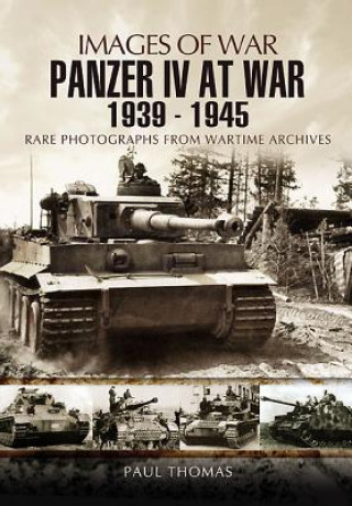 Knjiga Panzer IV at War 1939-1945 (Images of War Series) Paul Thomas