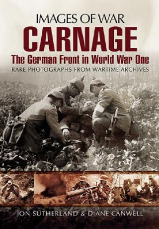 Book Carnage: The German Front in World War One (Images of War Series) Jonathan Sutherland