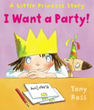 Knjiga I Want a Party! Tony Ross