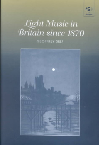 Carte Light Music in Britain since 1870: A Survey Geoffrey Self